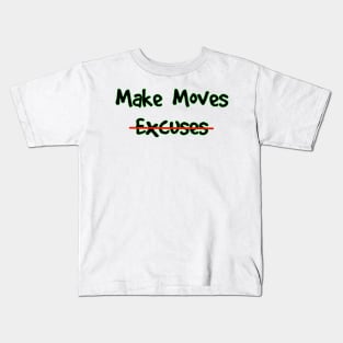 Make Moves Not Excuses Kids T-Shirt